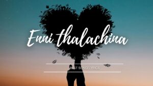 Enni thalachina song lyrics