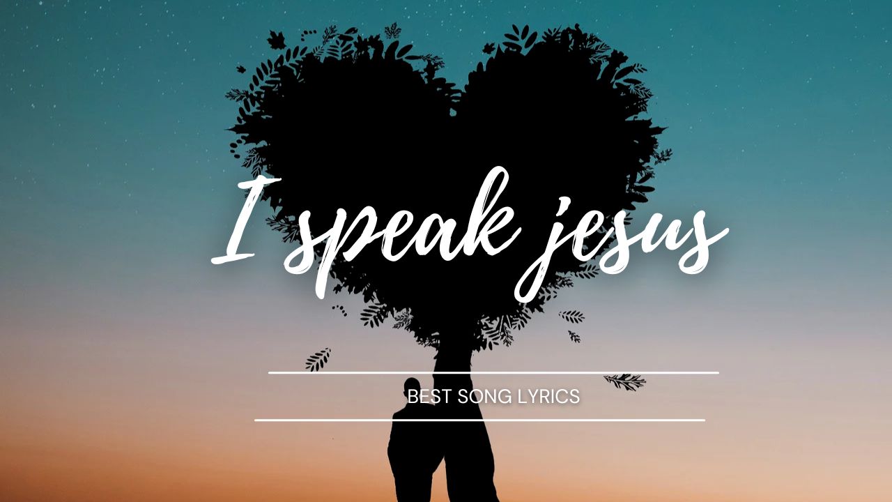 i speak jesus