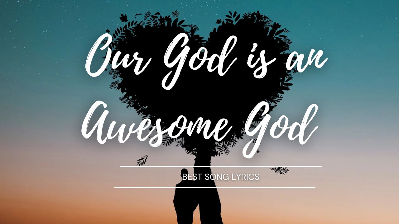 our god is an awesome god