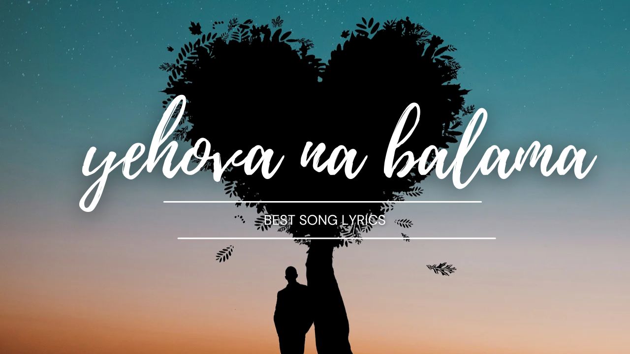 yehova na balama lyrics