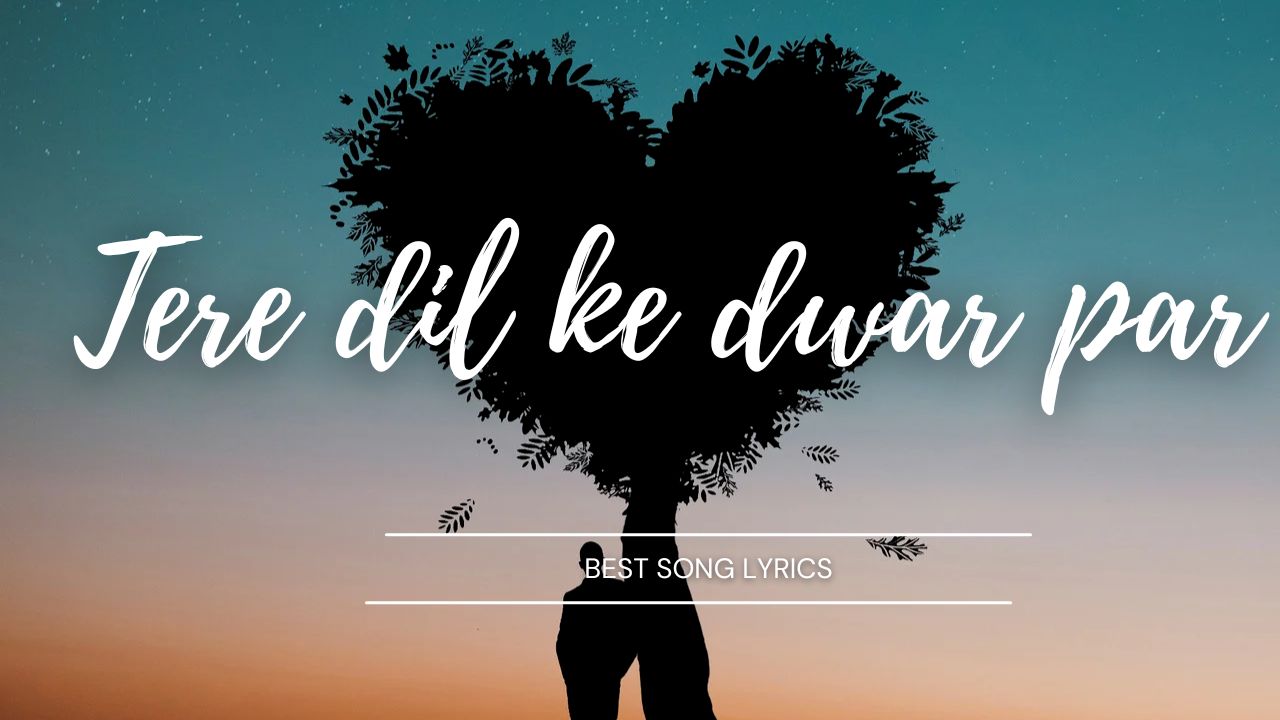 tere dil ke dwar par