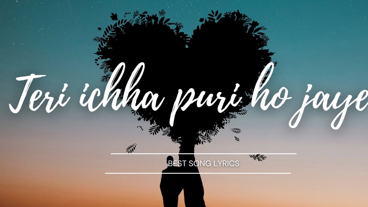 teri ichha puri ho jaye lyrics