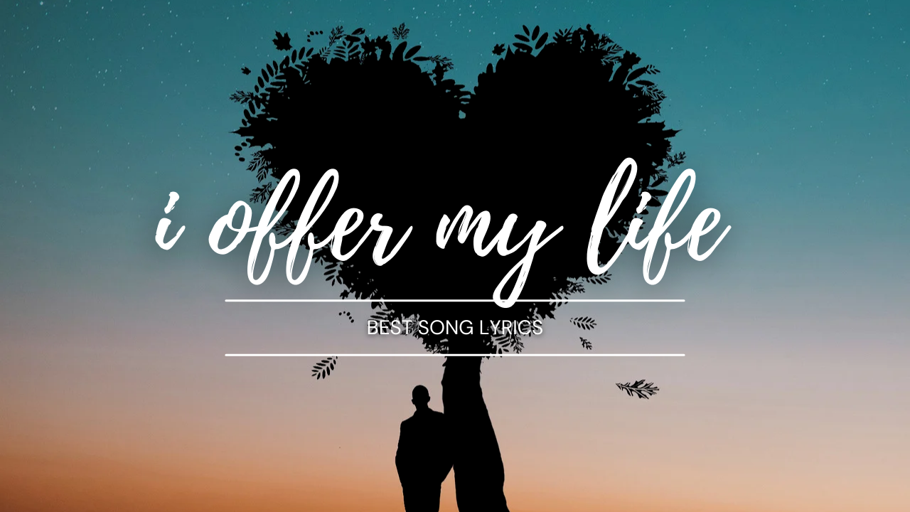 i offer my life lyrics