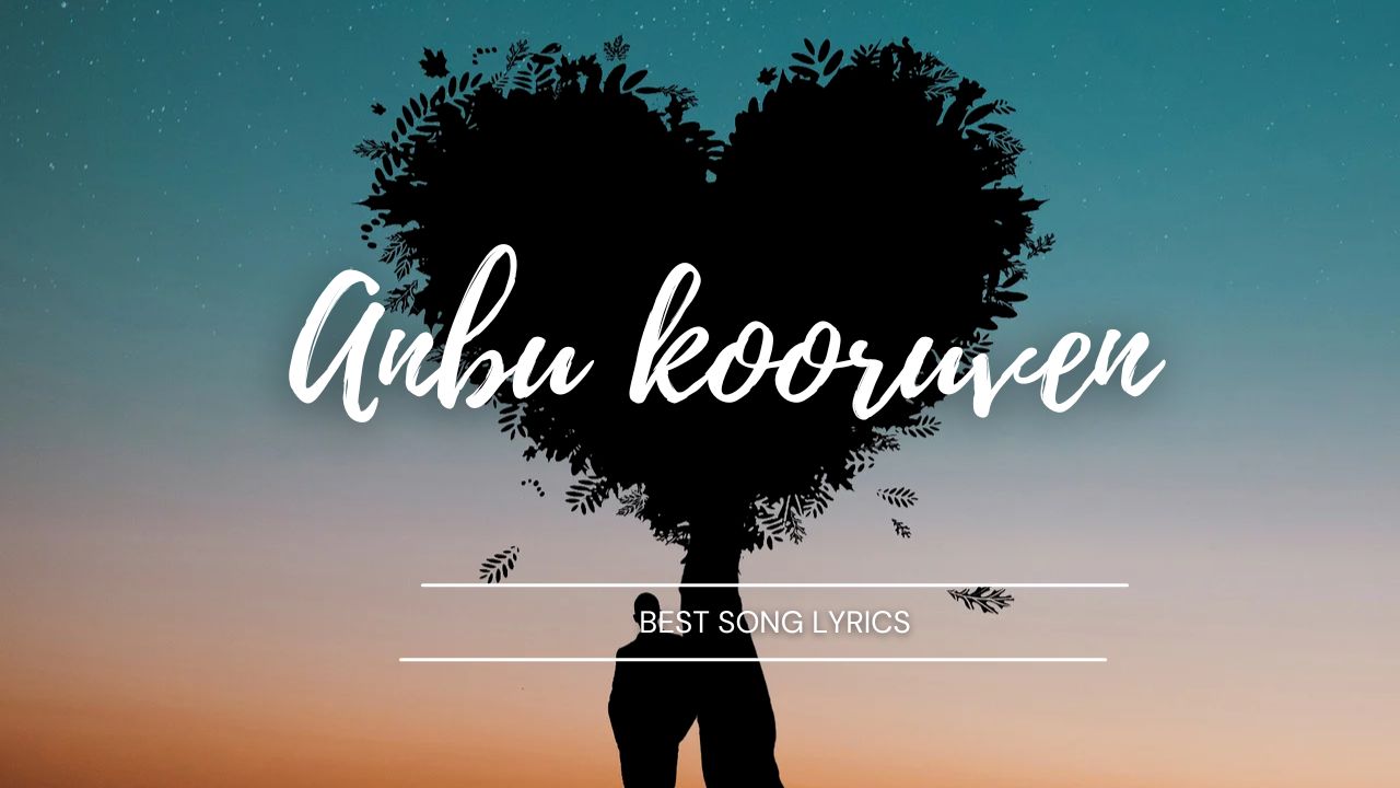 anbu kooruven lyrics