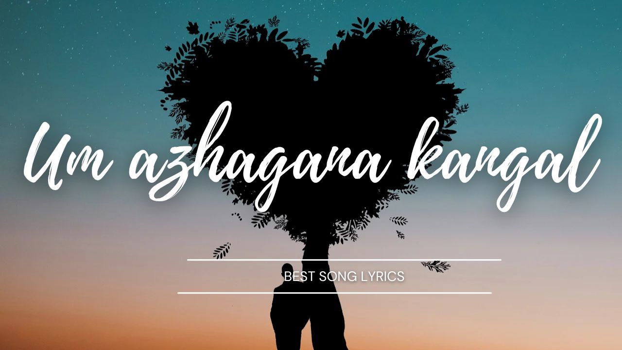 um azhagana kangal lyrics