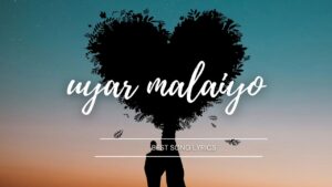 uyar malaiyo lyrics