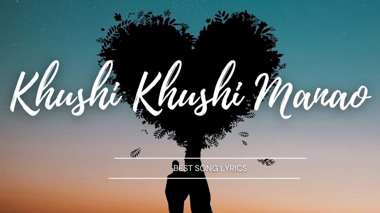 Khushi Khushi Manao lyrics