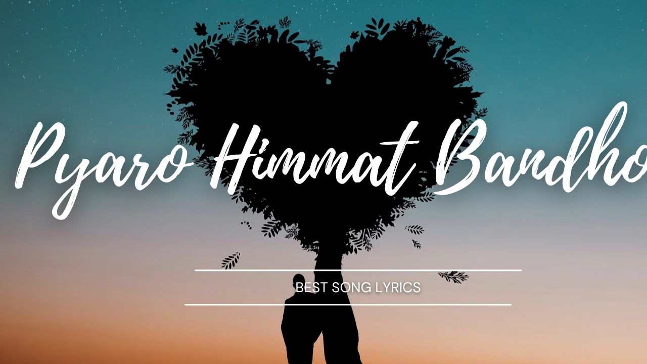 Pyaro Himmat Bandho