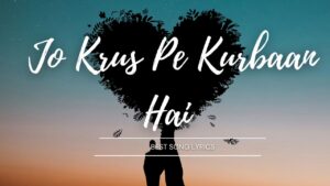 Jo Krus Pe Kurbaan Hai lyrics