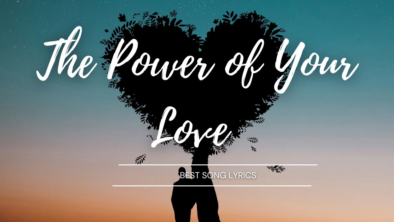 the power of your love