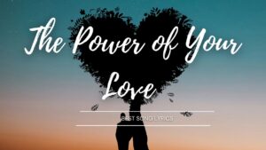 the power of your love lyrics